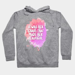 It was her chaos that made her beautiful. Hoodie